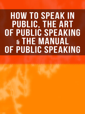 cover image of How to Speak In Public, the Art of Public Speaking & the Manual of Public Speaking